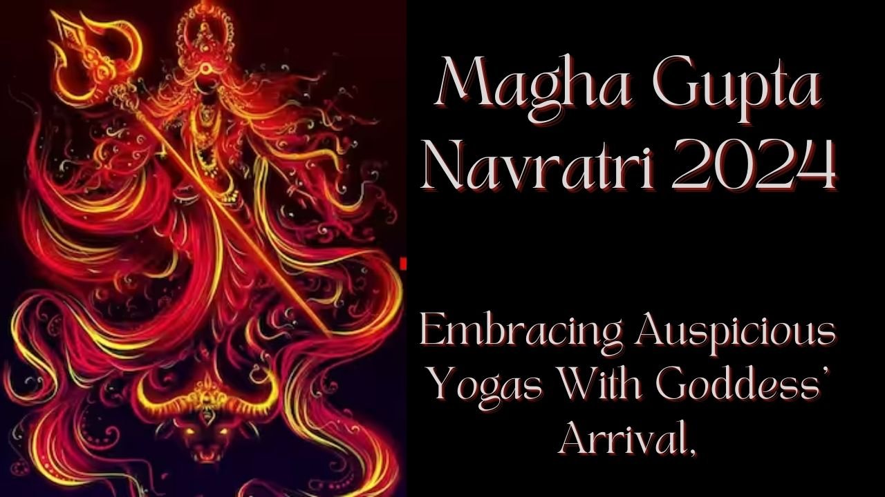 Magha Gupta Navratri 2024 Embracing Auspicious Yogas With Goddess