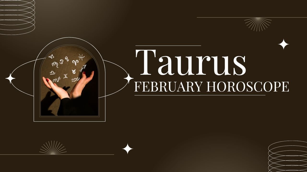 Taurus February Horoscope God s blessings will always be with you