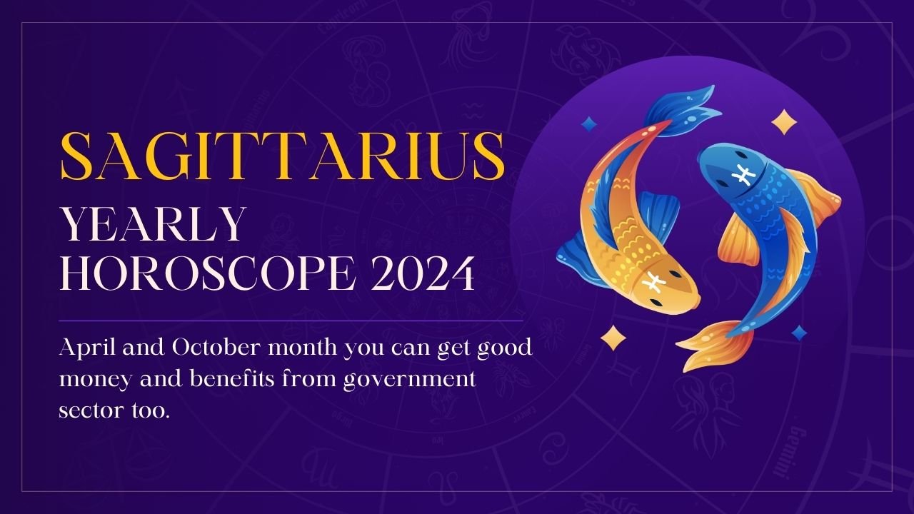 Sagittarius Horoscope 2024 April and October month you can get