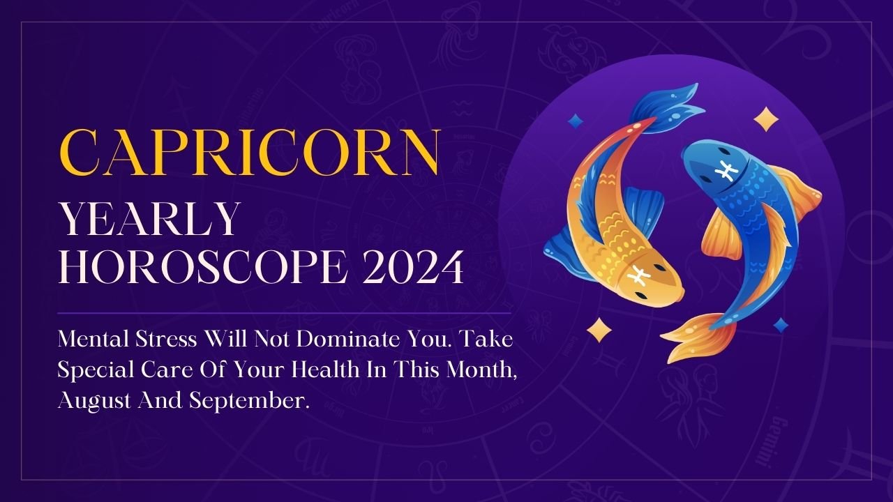 Capricorn Horoscope 2024 Mental Stress Will Not Dominate You. Take