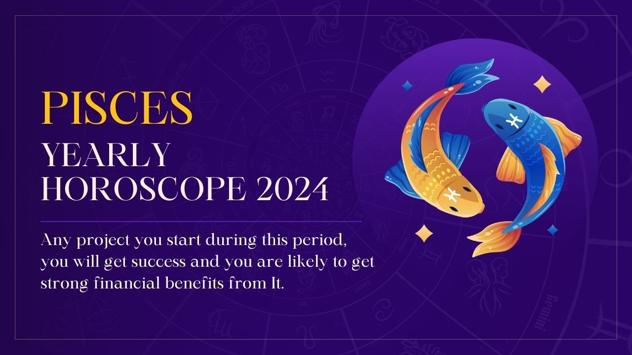 Pisces Horoscope 2024 Any project you start during this period