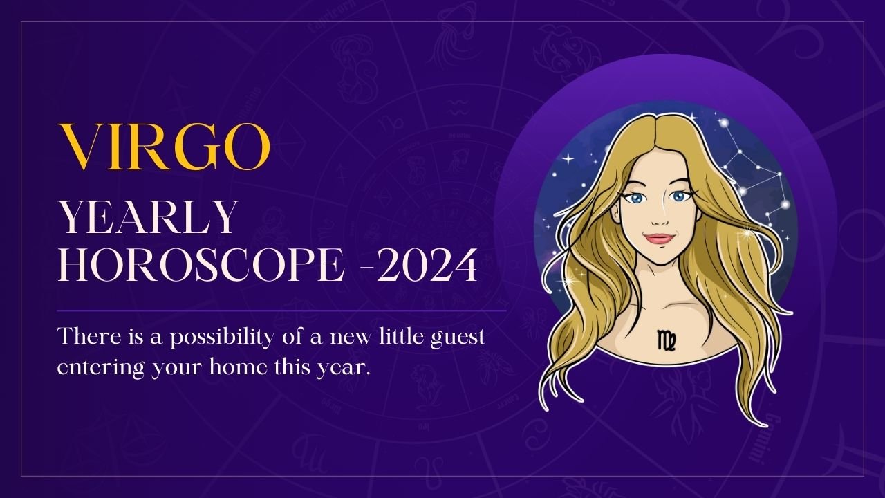 Virgo Horoscope 2024 There is a possibility of a new little guest