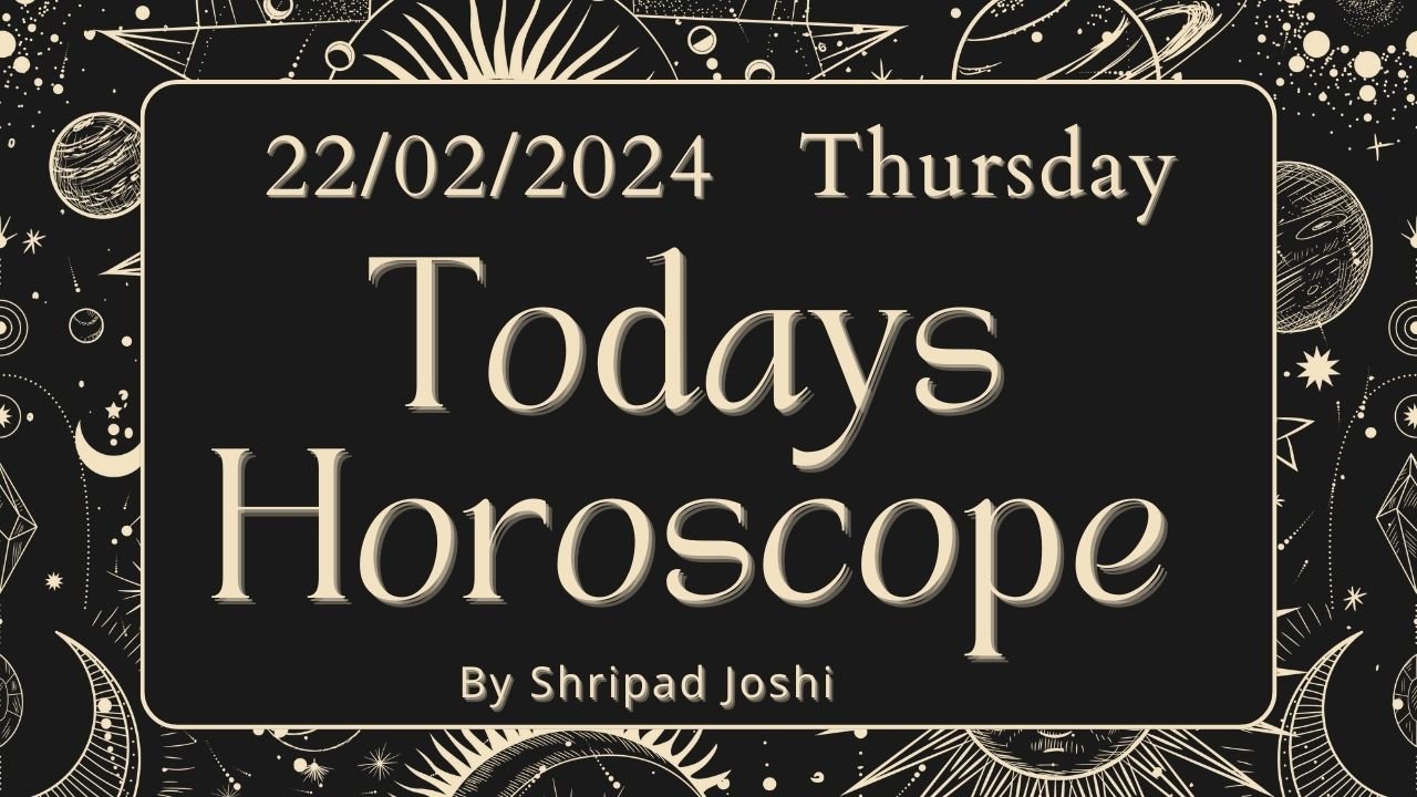 Todays Horoscope 22 Feb 2024 Cancer Leo and Pisces Natives Can