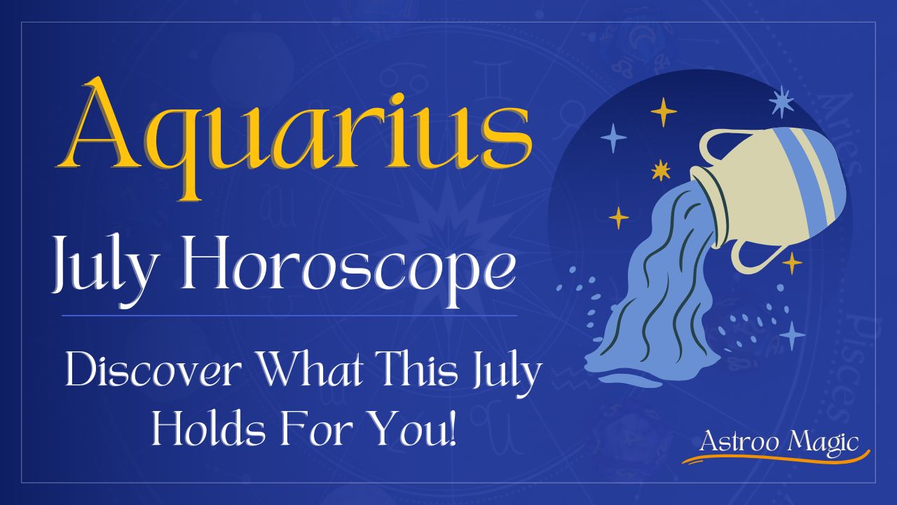 Aquarius July Horoscope 2025