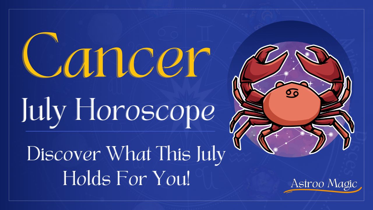 Cancer July Horoscope 2025