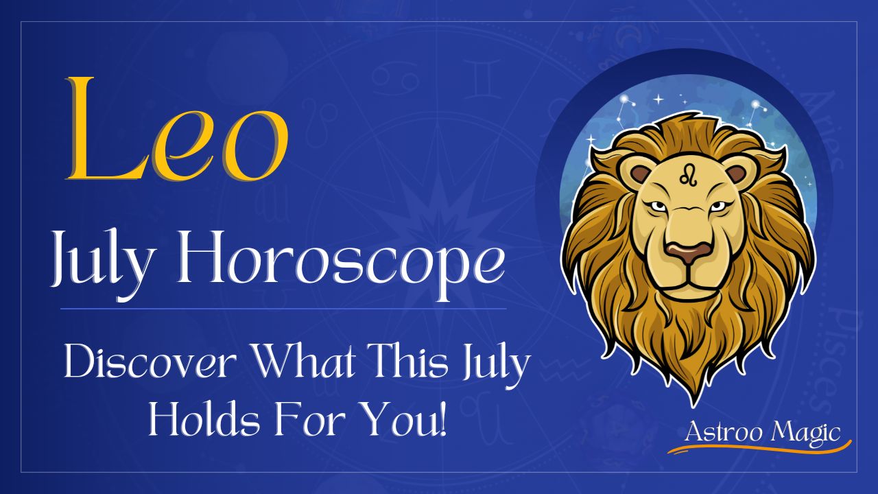 Leo July Horoscope 2025