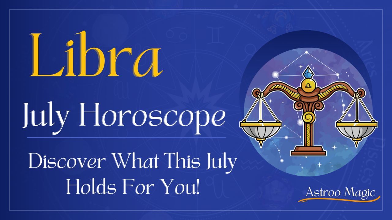 Libra July Horoscope 2025