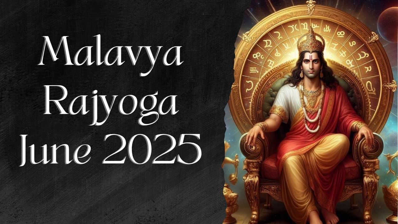 Malavya Rajyoga June 2025