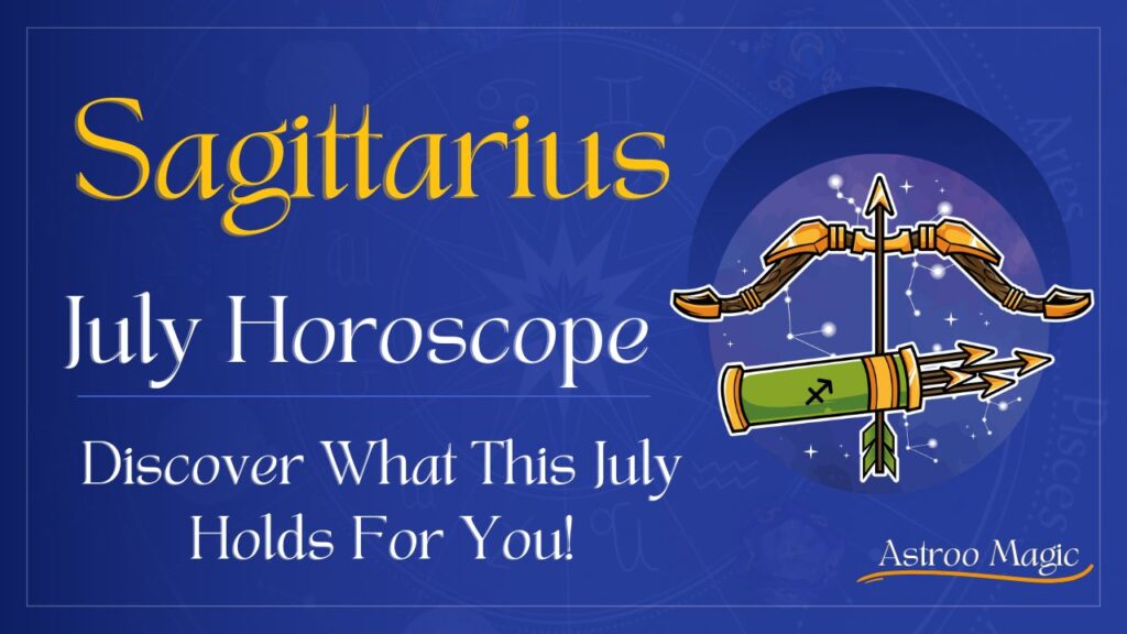 Sagittarius July Horoscope 2025