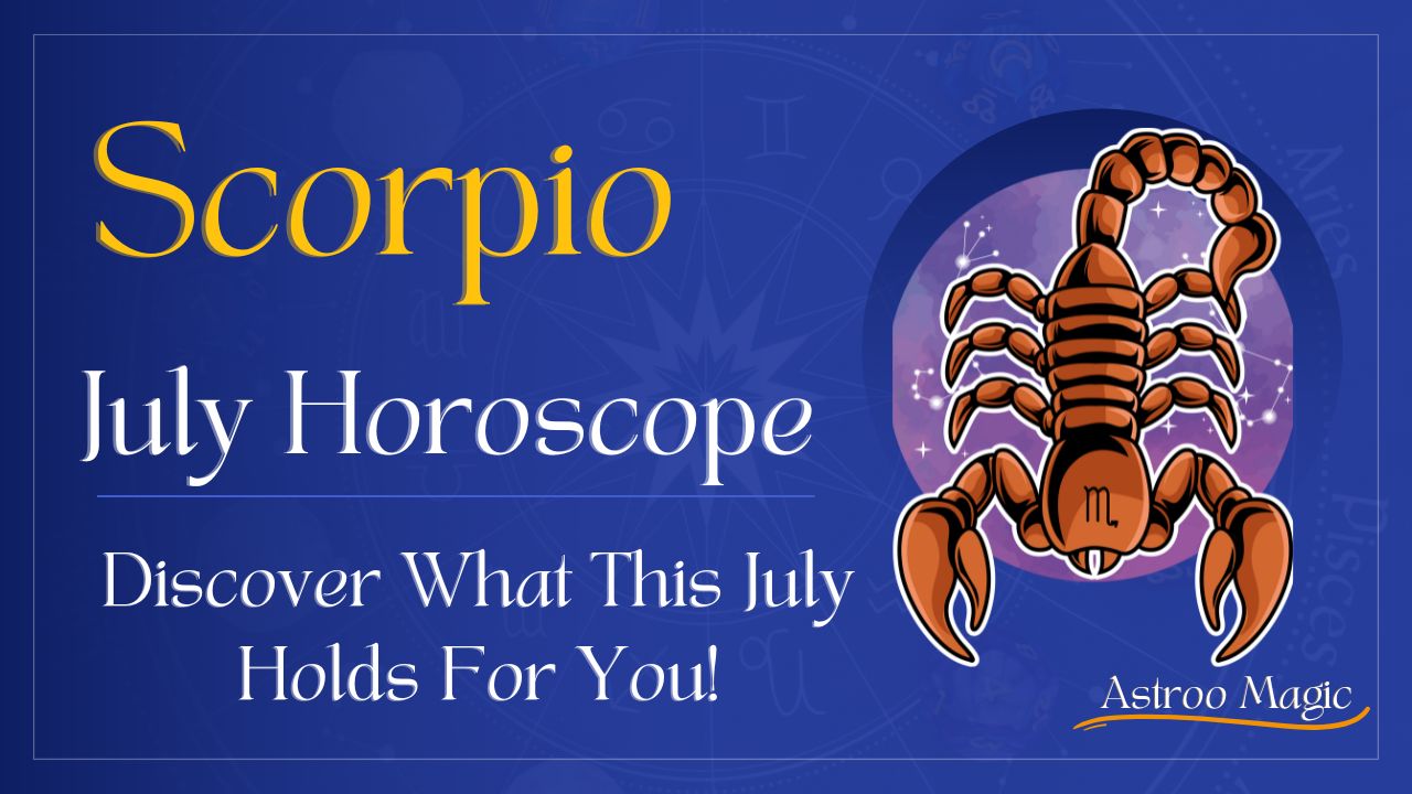 Scorpio July Horoscope 2025