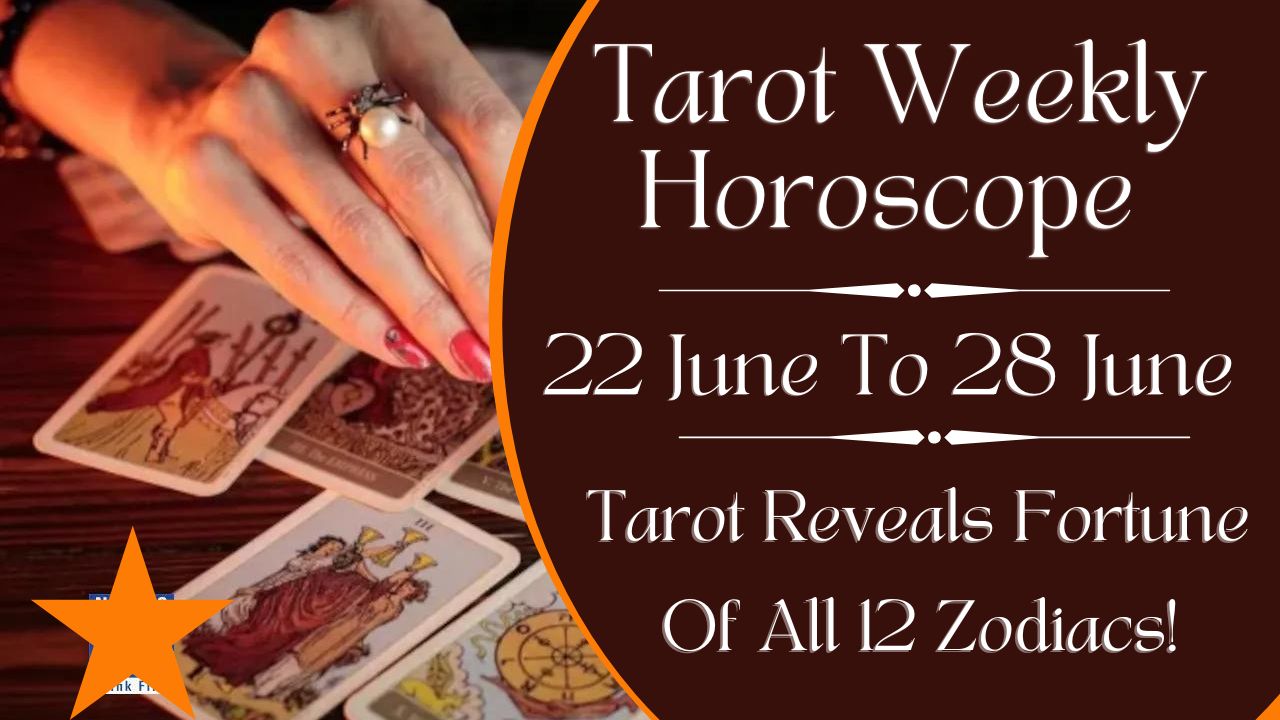 Tarot Weekly Horoscope 22 To 28 June 2025