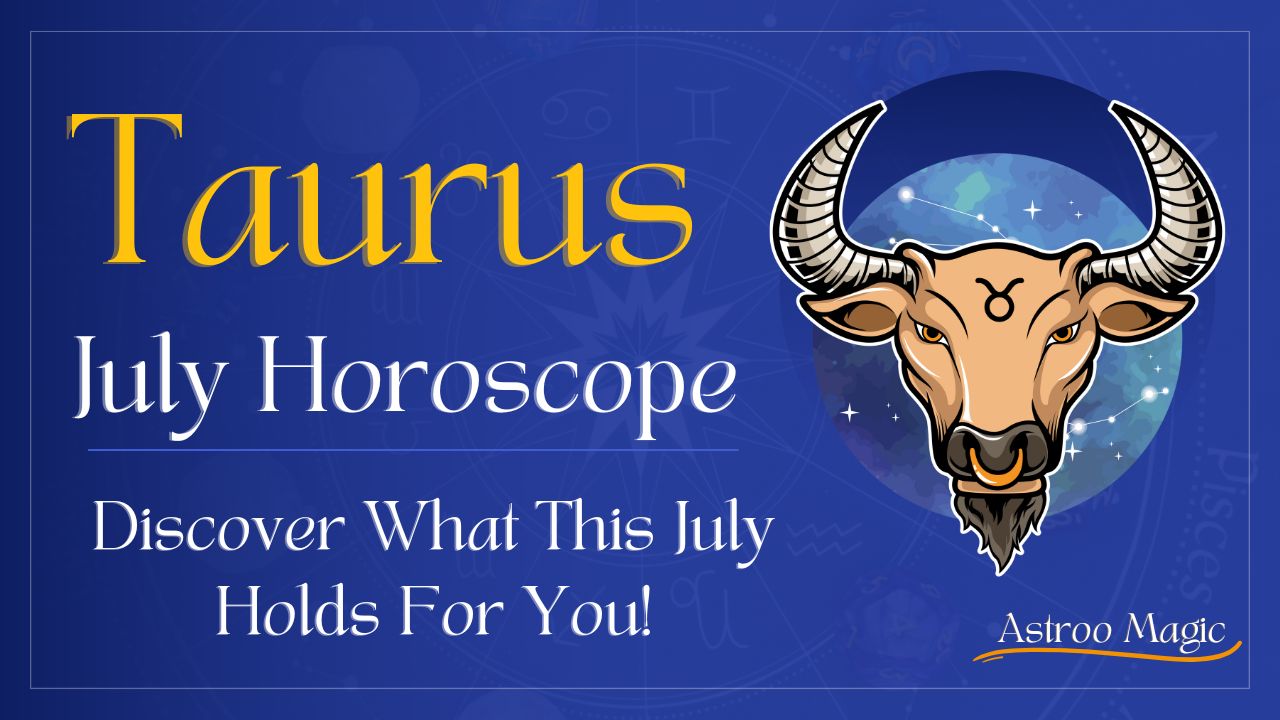 Taurus July Horoscope 2025