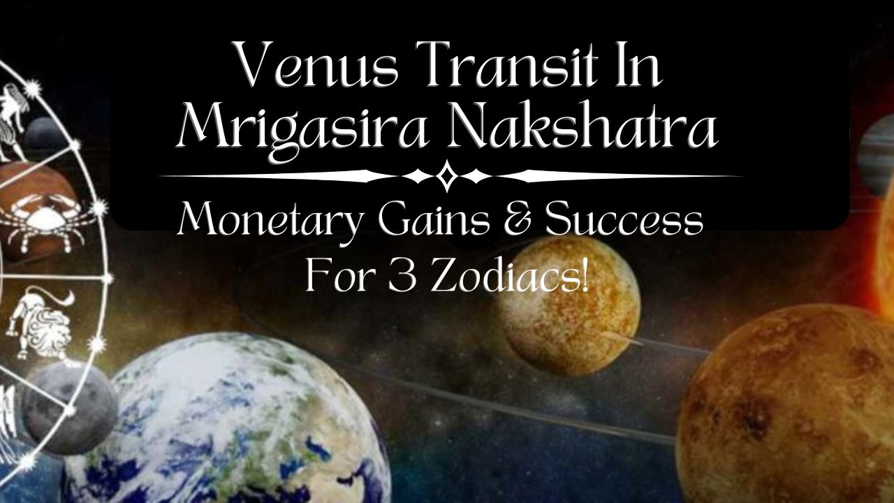 Venus Transit In Mrigasira Nakshatra