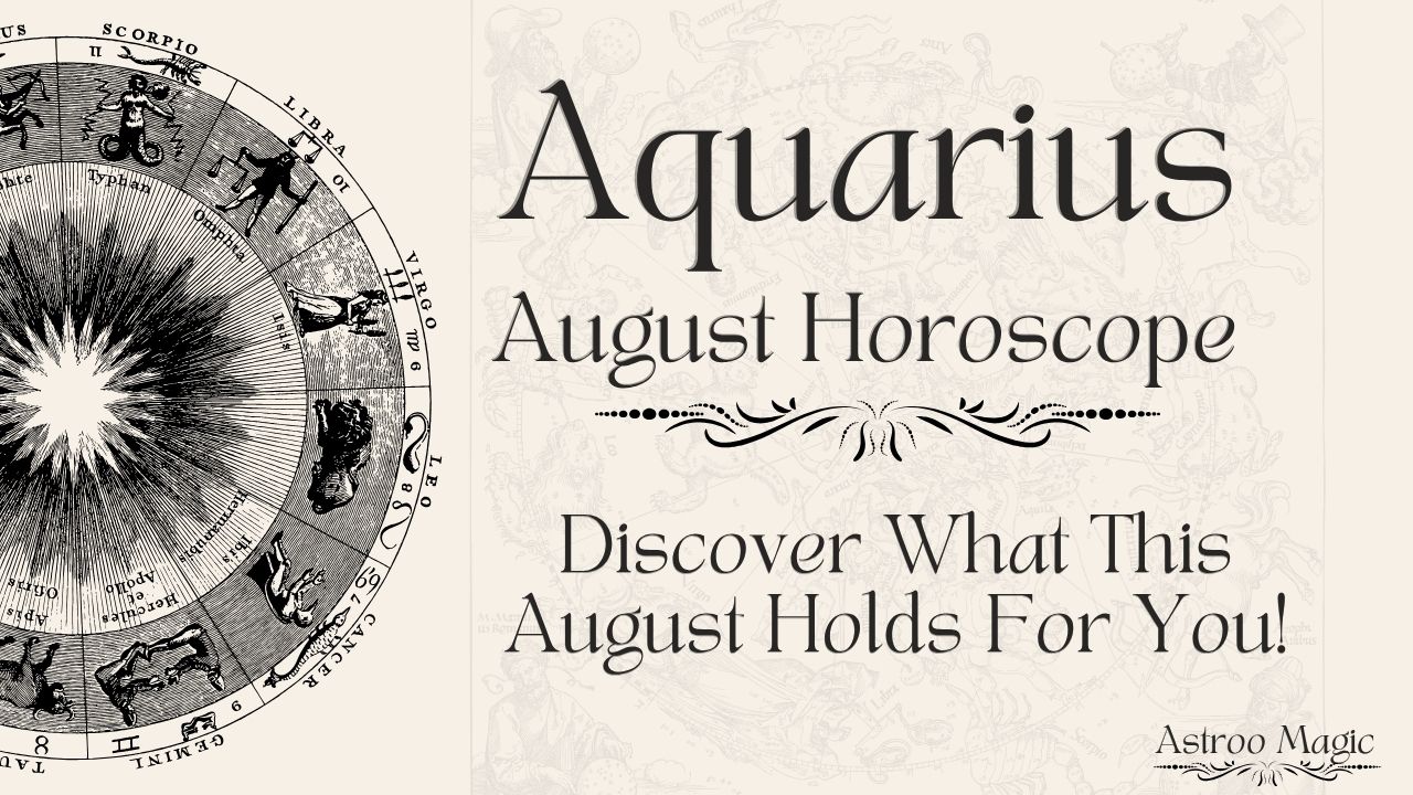 Aquarius August Horoscope 2025