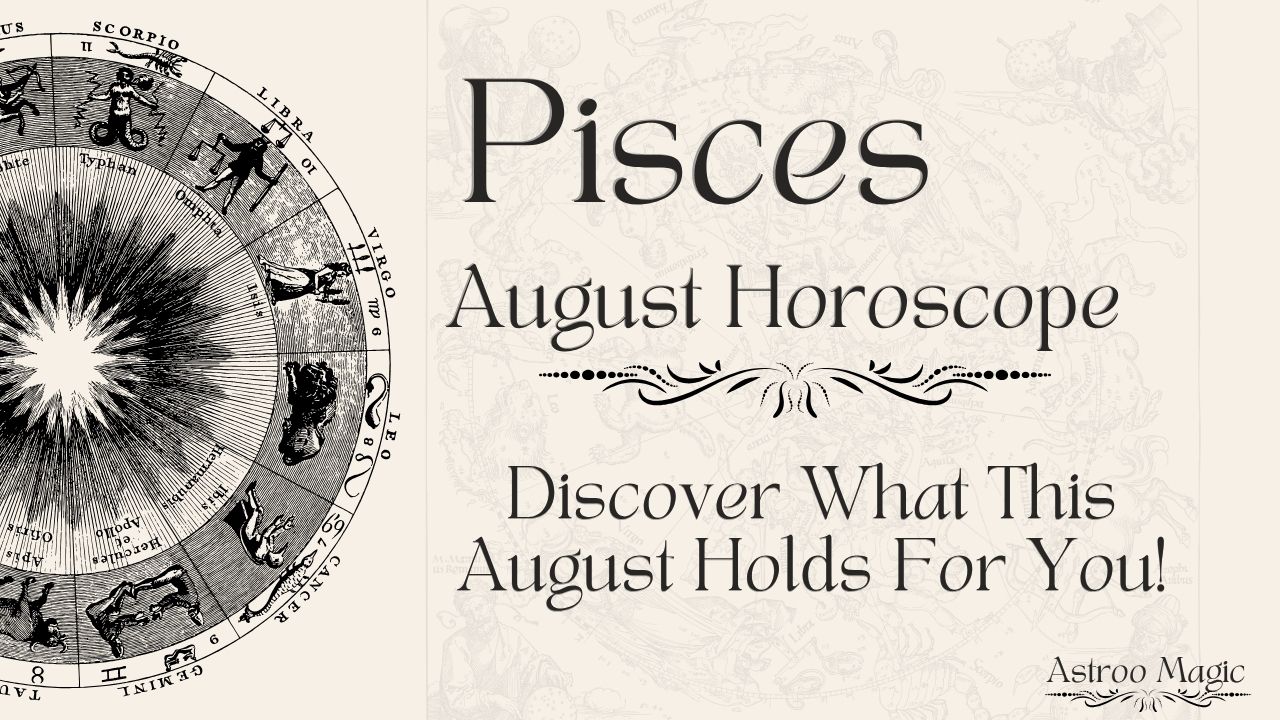 Pisces August Horoscope 2025