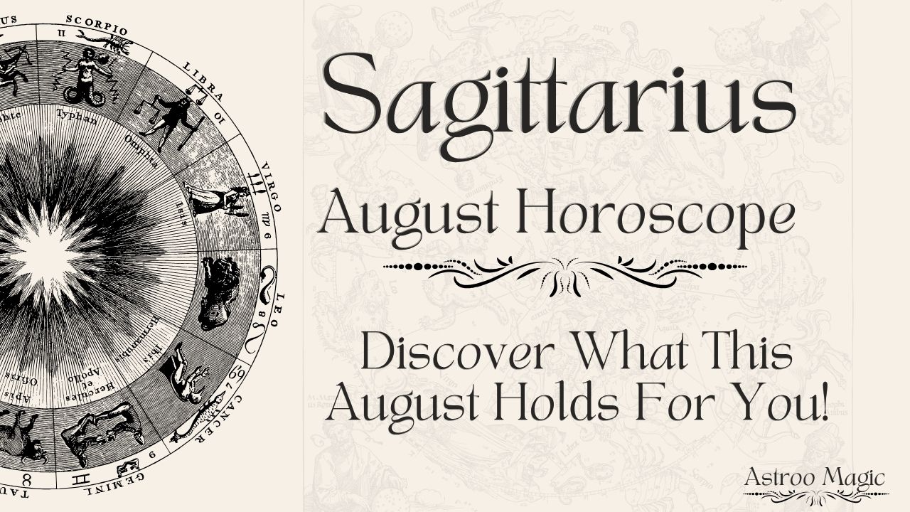 Sagittarius August Horoscope 2025