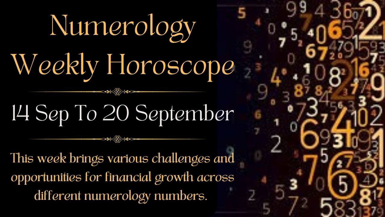 Numerology Weekly Horoscope 14 To 20 September