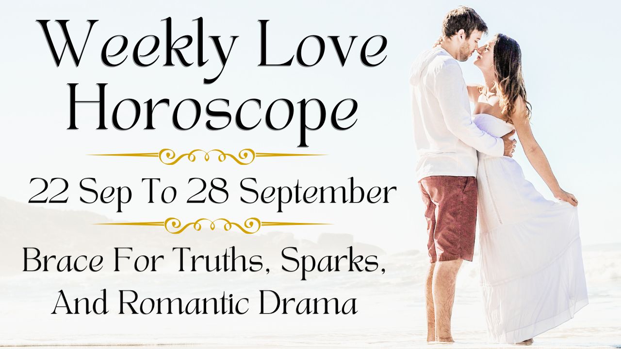 Weekly Love Horoscope 22 to 28 September