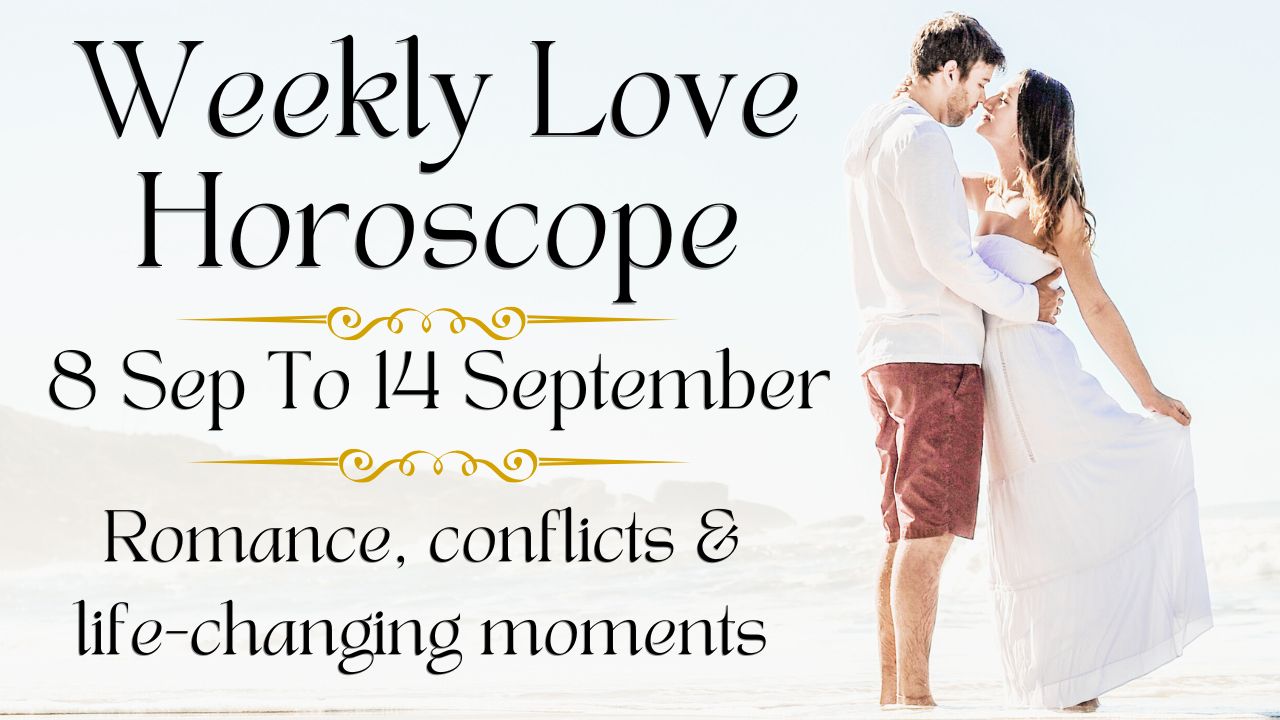 Weekly Love Horoscope 8 To 14 September