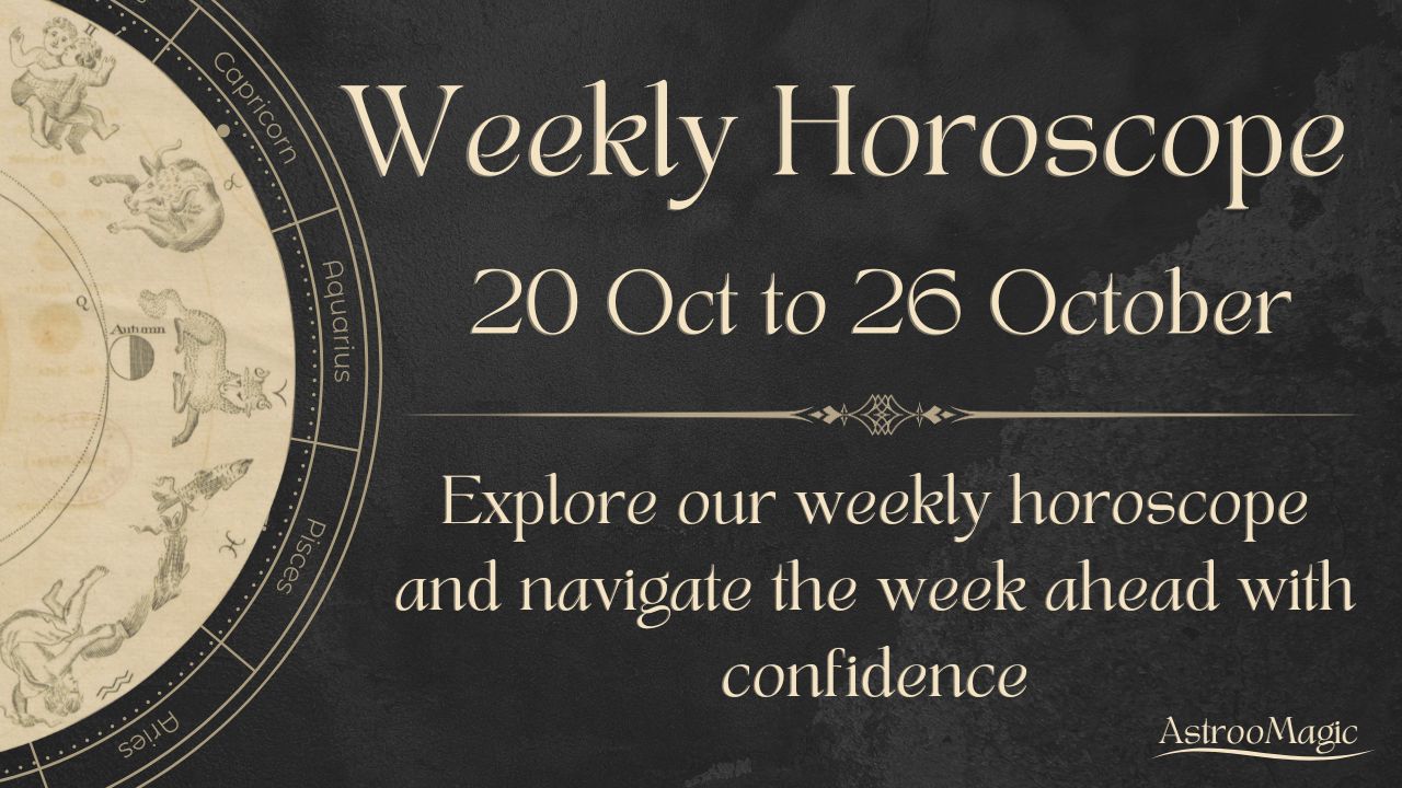 Weekly Horoscope 20 to 26 October