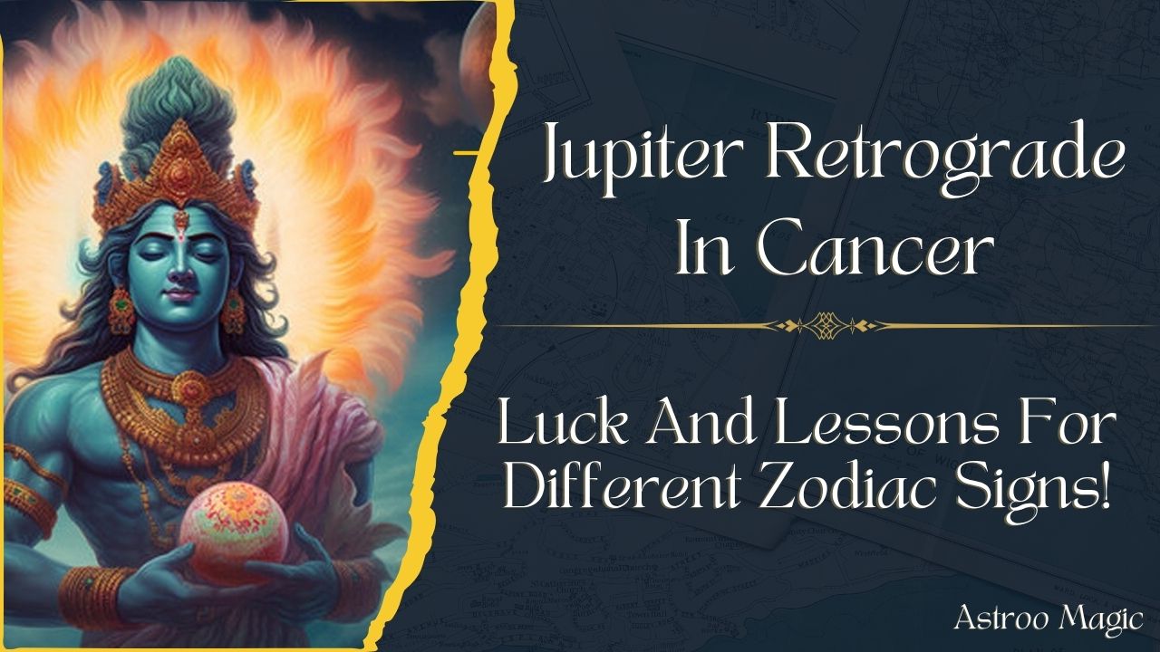 Jupiter Retrograde In Cancer