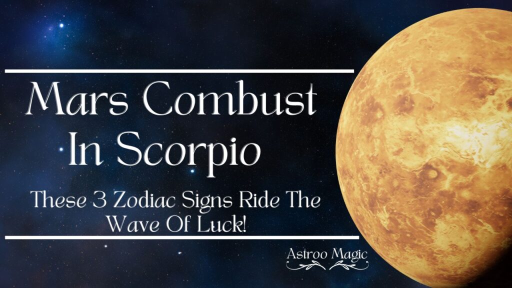 Mars Combust In Scorpio 2025 Impact, Zodiac Wise Prediction & Remedies