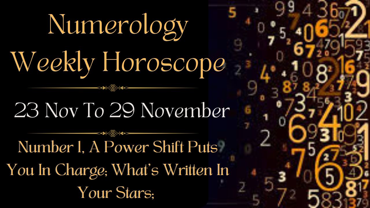 Numerology Weekly Horoscope 23 To 29 Nov