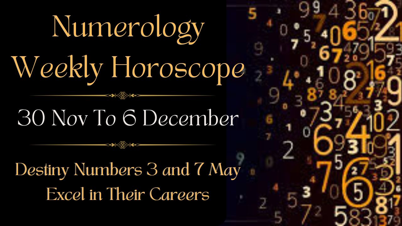 Numerology Weekly Horoscope 30 Nov To 6 Dec