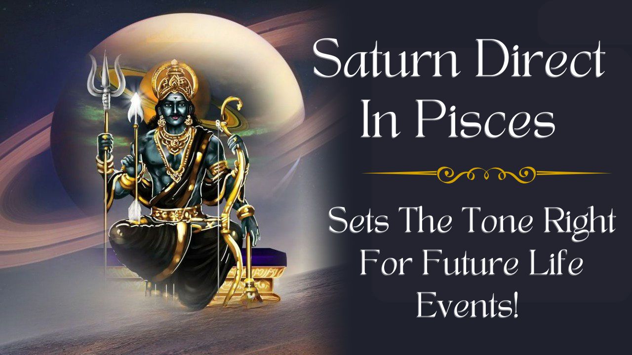 Saturn Direct In Pisces