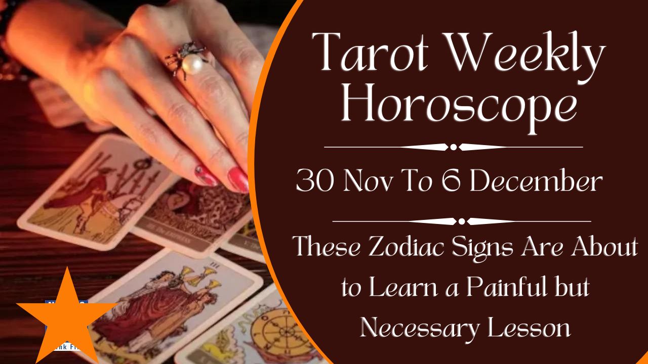 Tarot Weekly Horoscope 30 Nov To 6 Dec