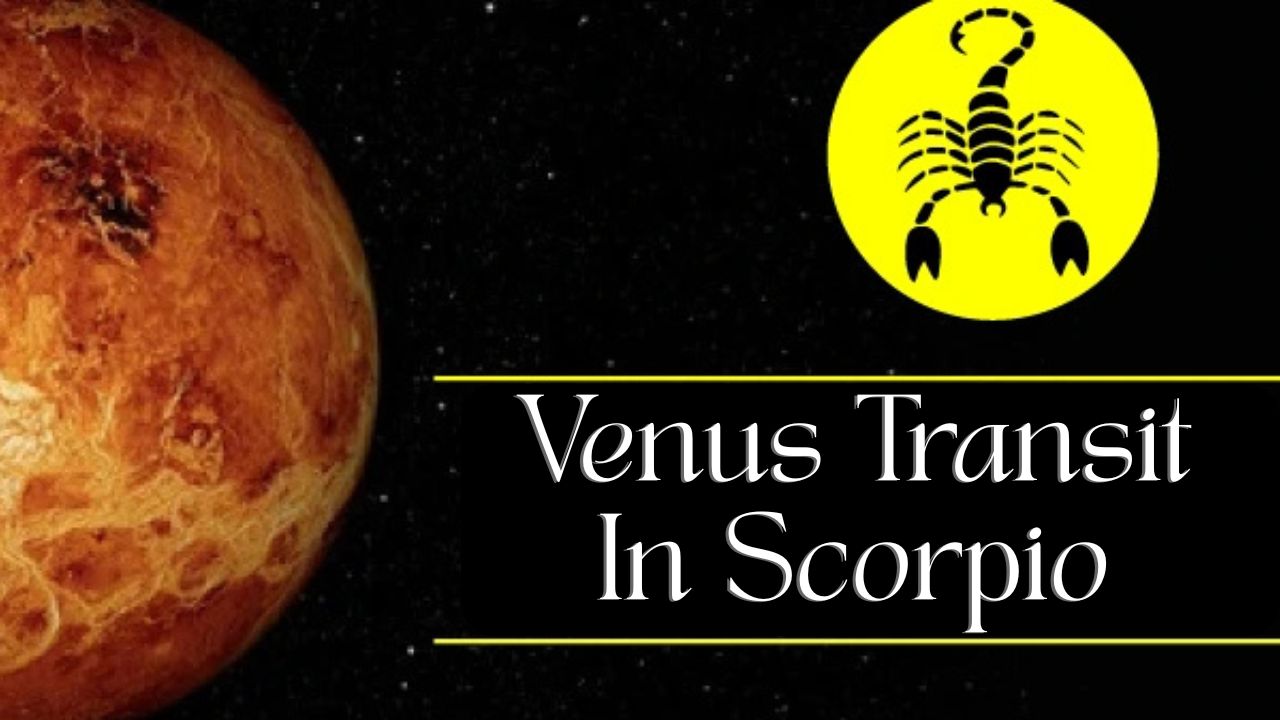 Venus Transit In Scorpio 2025