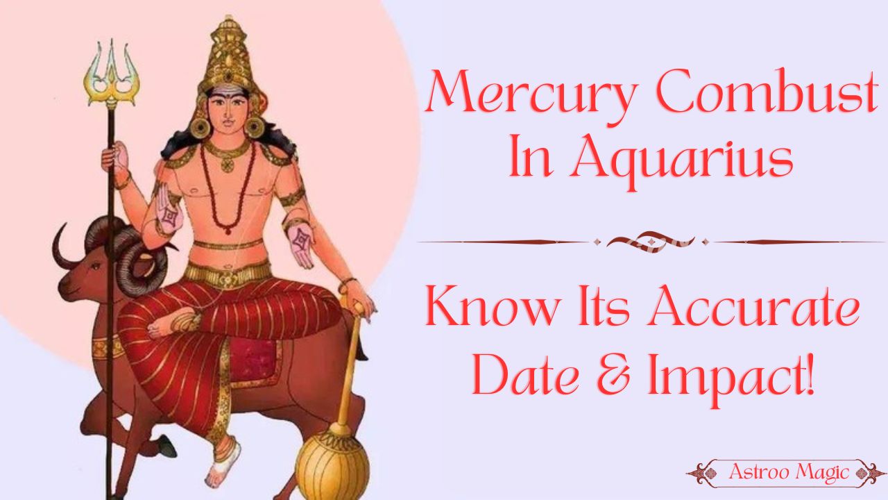 Mercury Combust In Aquarius 2026