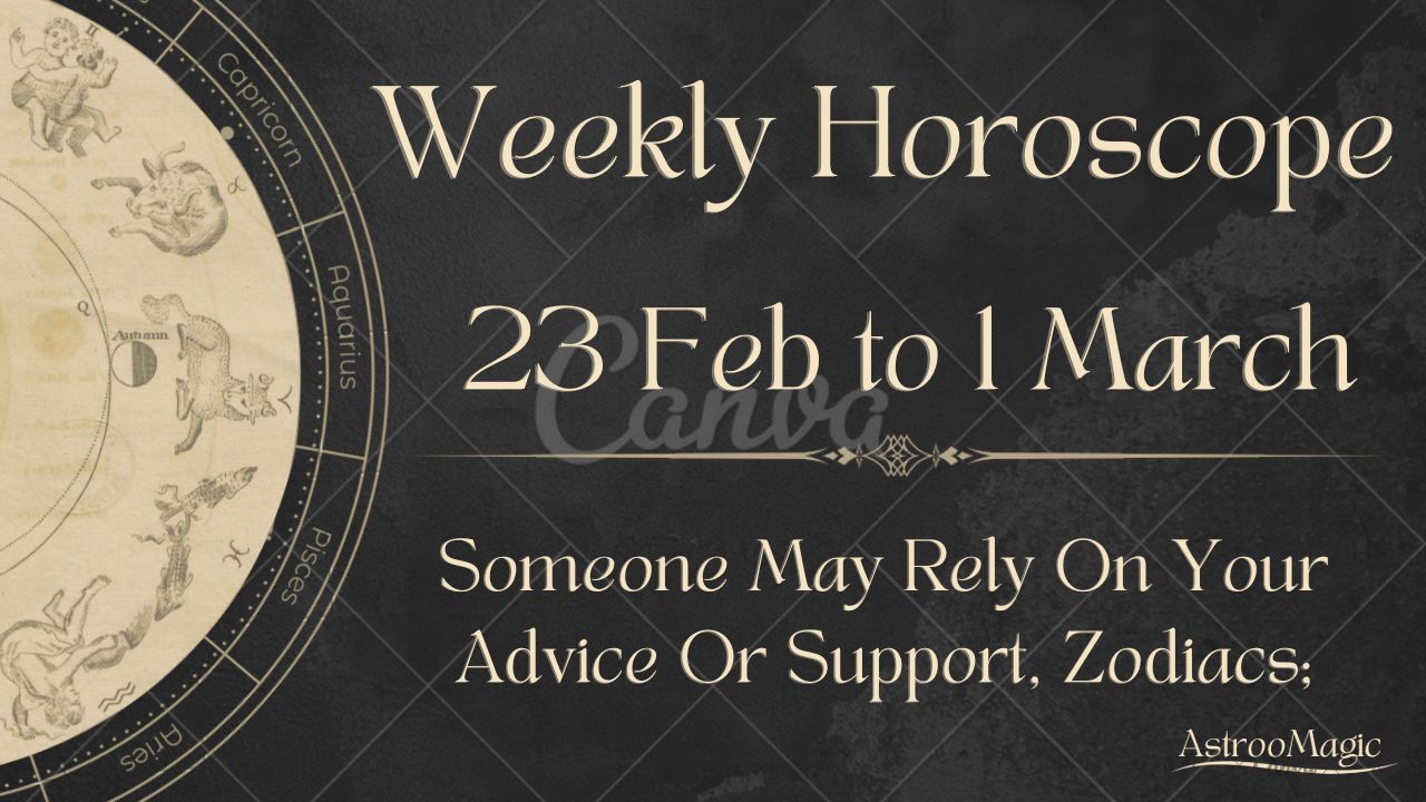 Weekly Horoscope 23 Feb to 1 March