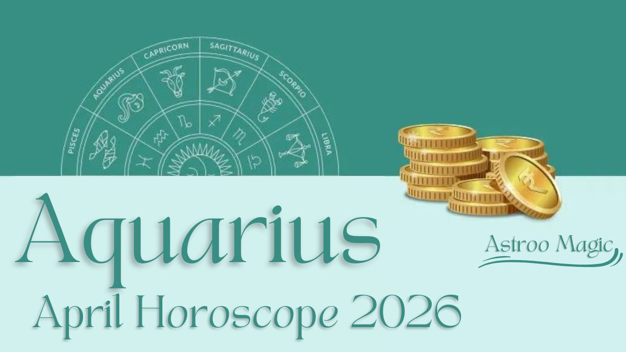 Aquarius April Horoscope 2026