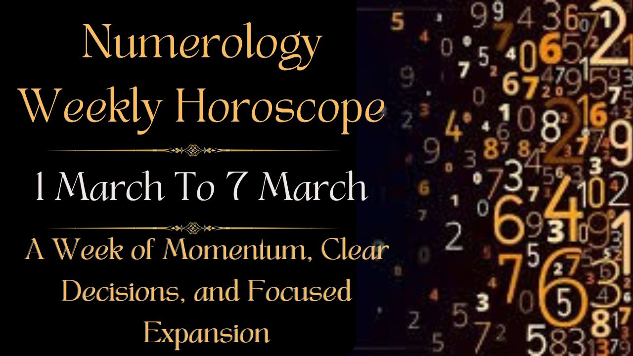 Numerology Weekly Horoscope 1 To 7 March