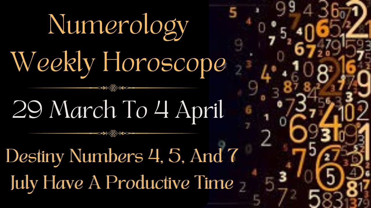 Numerology Weekly Horoscope 29 March To 4 April