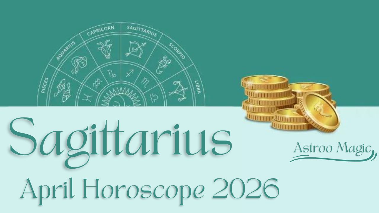 Sagittarius April Horoscope 2026