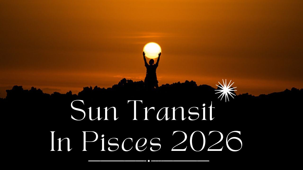 Sun Transit In Pisces 2026