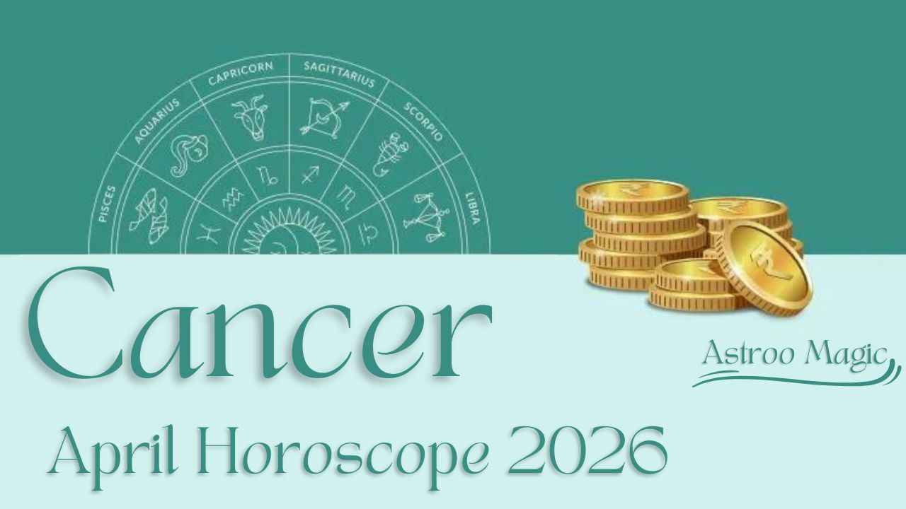 Cancer April Horoscope 2026