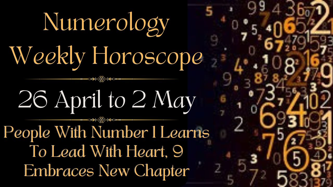 Numerology Weekly Horoscope 26 April to 2 May