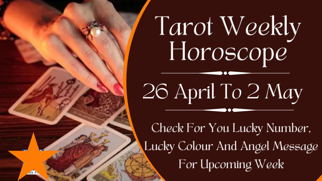 Tarot Weekly Horoscope 26 April To 2 May