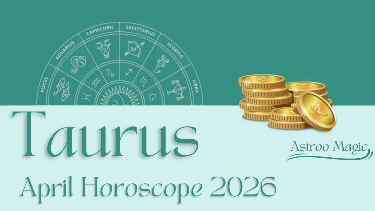 Taurus April Horoscope 2026