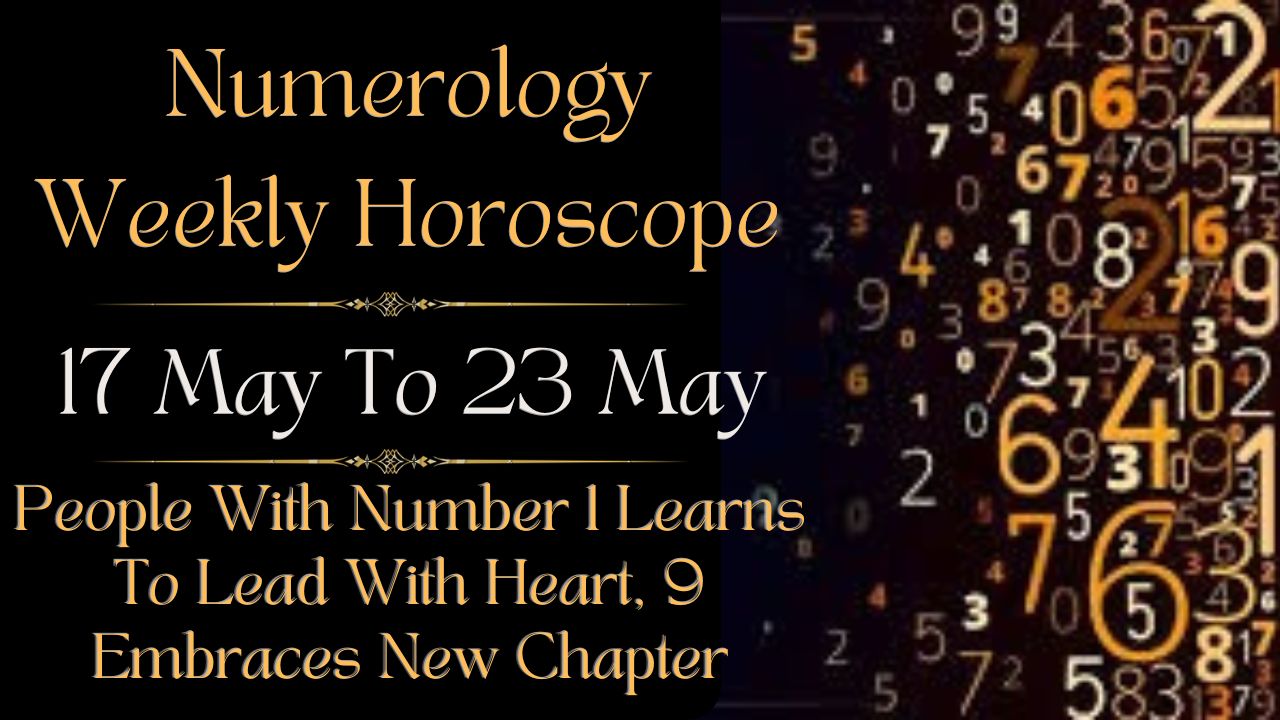 Numerology Weekly Horoscope 17 To 23 May 2026