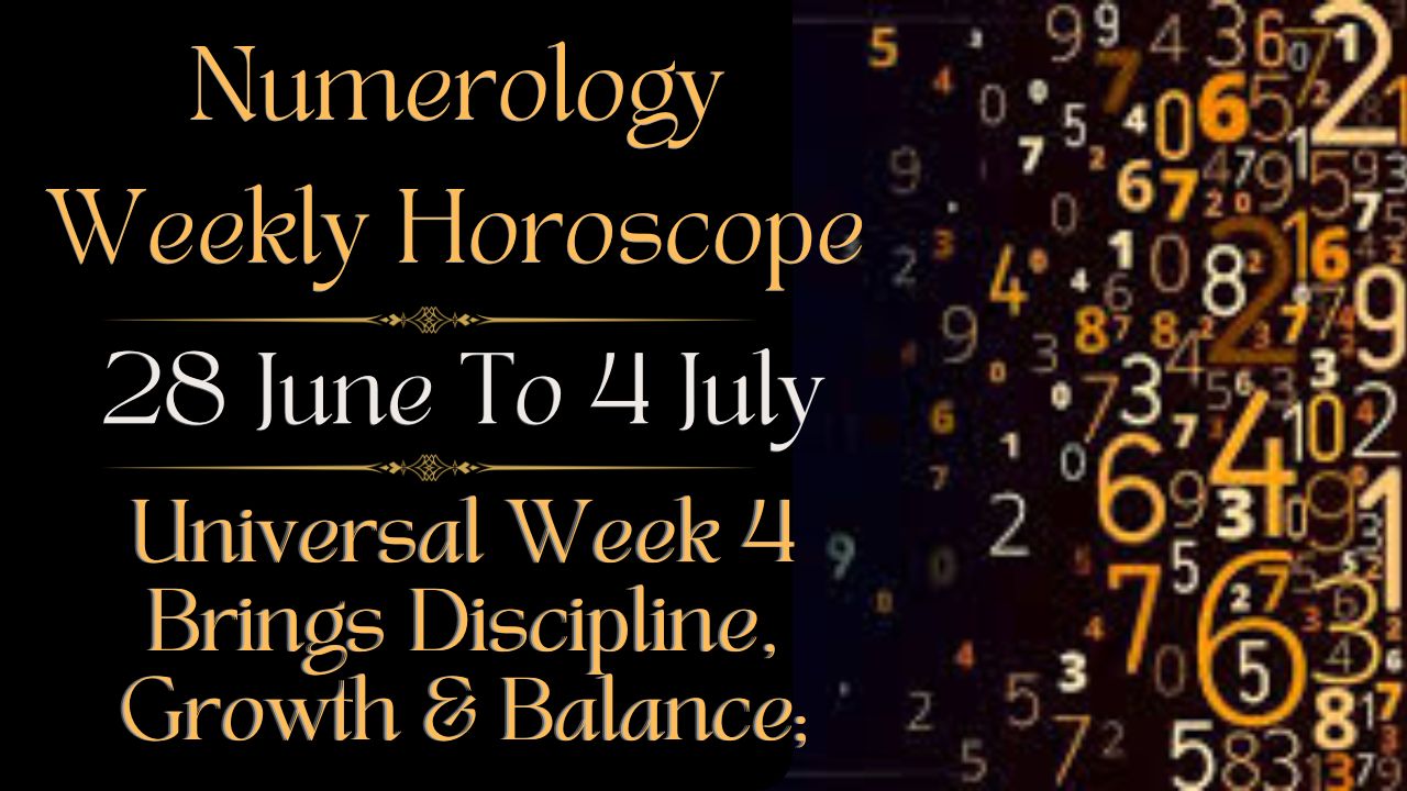 Numerology Weekly Horoscope 28 To 4 July 2026
