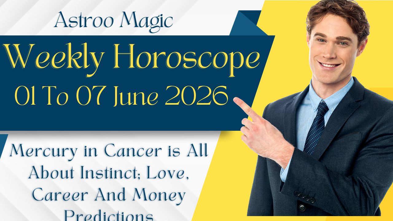Weekly Horoscope 01 To 07 June 2026