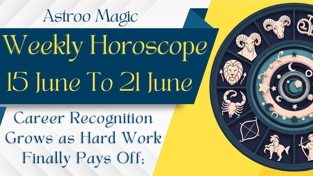 Weekly Horoscope 15 To 21 June 2026