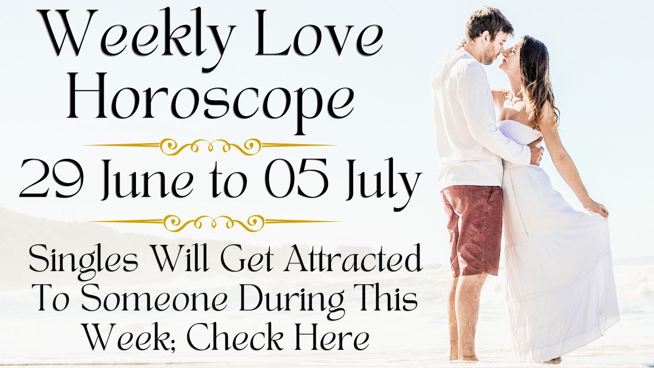 Weekly Love Horoscope 29 to 05 July 2026